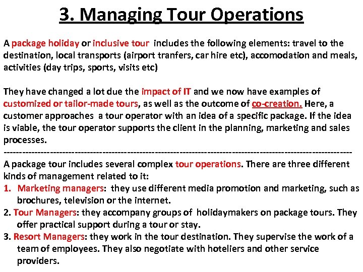 3. Managing Tour Operations A package holiday or inclusive tour includes the following elements: