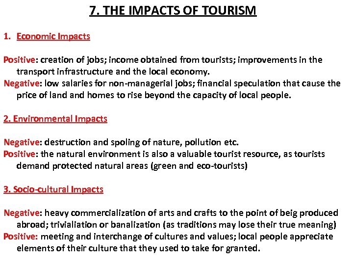 7. THE IMPACTS OF TOURISM 1. Economic Impacts Positive: creation of jobs; income obtained