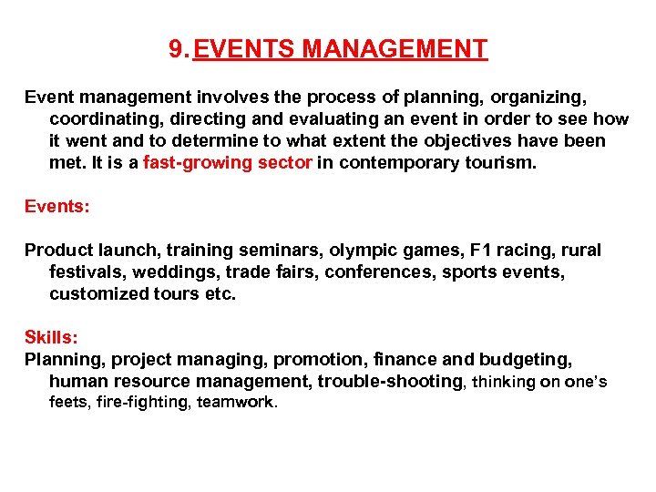 9. EVENTS MANAGEMENT Event management involves the process of planning, organizing, coordinating, directing and