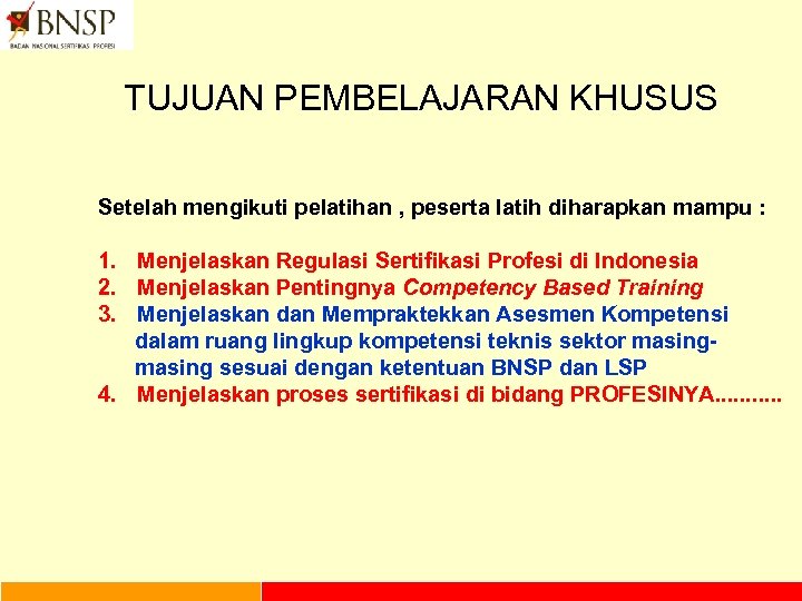 TUJUAN PEMBELAJARAN KHUSUS Setelah mengikuti pelatihan , peserta latih diharapkan mampu : 1. Menjelaskan