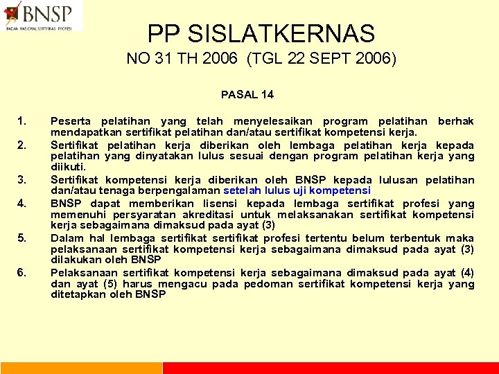 PP SISLATKERNAS NO 31 TH 2006 (TGL 22 SEPT 2006) PASAL 14 1. 2.