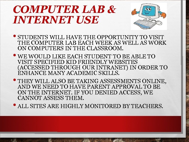 COMPUTER LAB & INTERNET USE • STUDENTS WILL HAVE THE OPPORTUNITY TO VISIT •