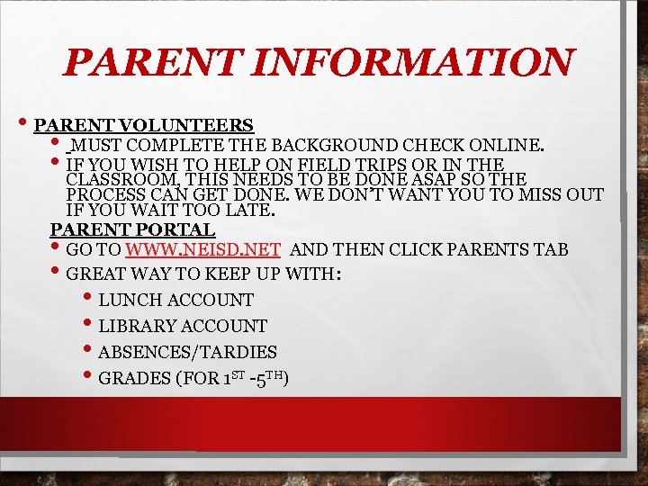 PARENT INFORMATION • PARENT VOLUNTEERS • MUST COMPLETE THE BACKGROUND CHECK ONLINE. • IF