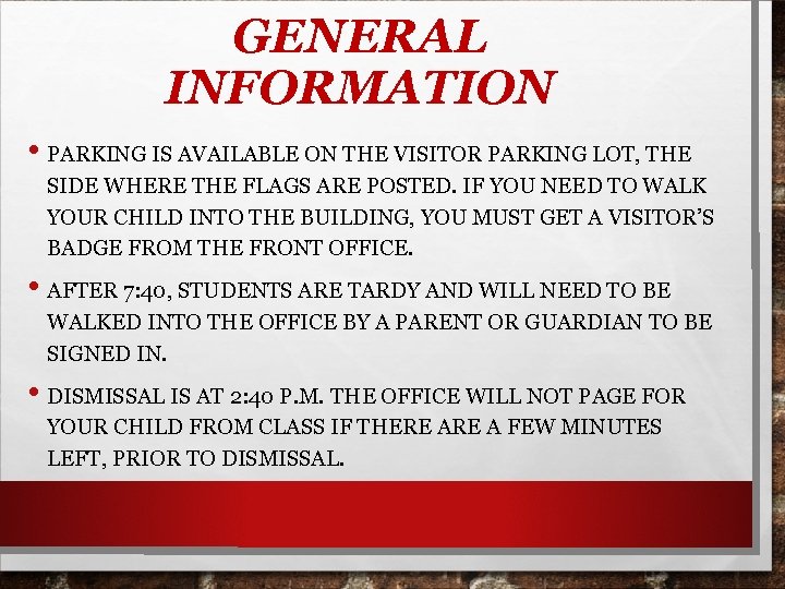 GENERAL INFORMATION • PARKING IS AVAILABLE ON THE VISITOR PARKING LOT, THE SIDE WHERE