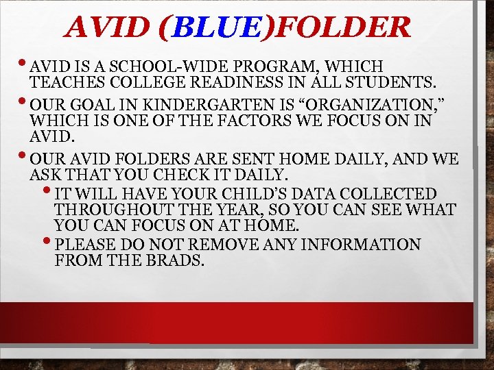 AVID (BLUE)FOLDER • AVID IS A SCHOOL-WIDE PROGRAM, WHICH TEACHES COLLEGE READINESS IN ALL