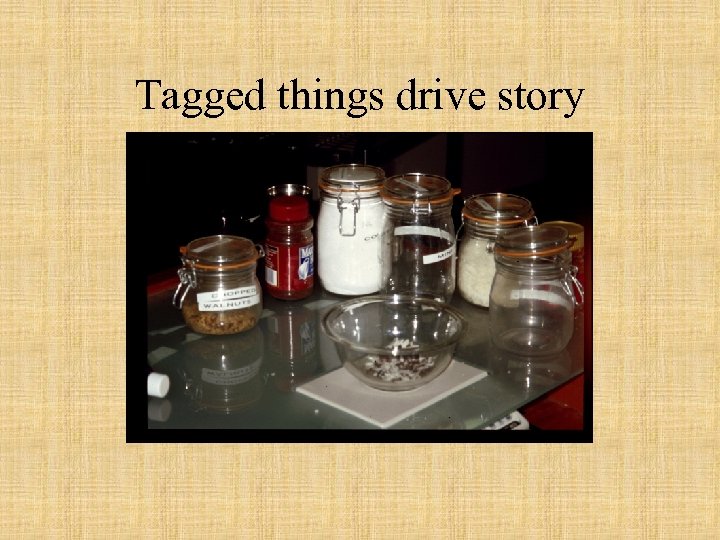 Tagged things drive story 