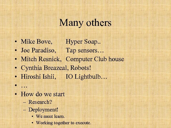 Many others • • Mike Bove, Hyper Soap. . Joe Paradiso, Tap sensors… Mitch