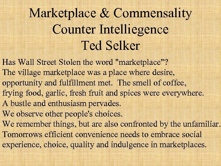 Marketplace & Commensality Counter Intelliegence Ted Selker Has Wall Street Stolen the word "marketplace"?