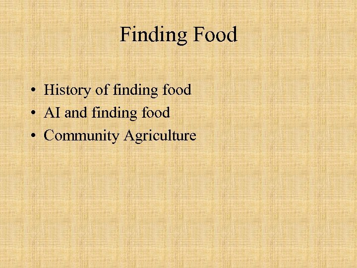 Finding Food • History of finding food • AI and finding food • Community