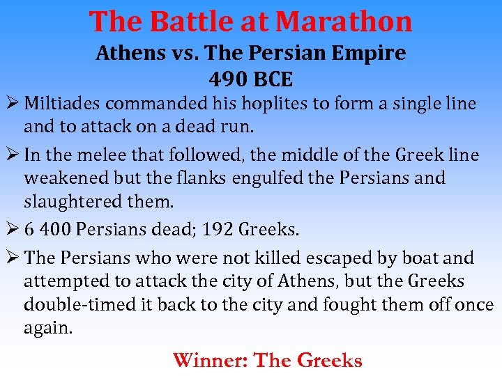 The Battle at Marathon Athens vs. The Persian Empire 490 BCE Ø Miltiades commanded