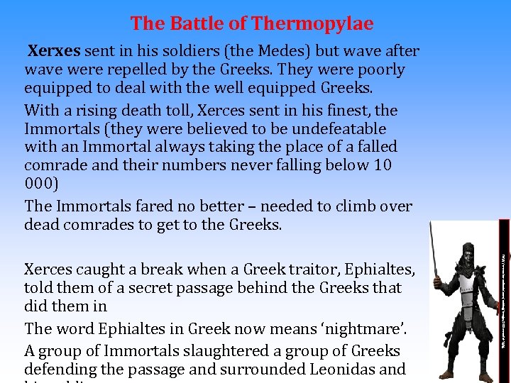 The Battle of Thermopylae Xerxes sent in his soldiers (the Medes) but wave after