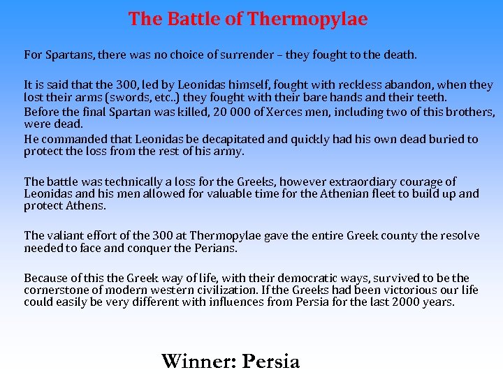 The Battle of Thermopylae For Spartans, there was no choice of surrender – they