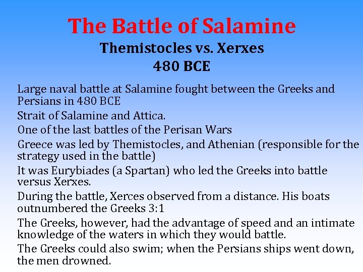 The Battle of Salamine Themistocles vs. Xerxes 480 BCE Large naval battle at Salamine