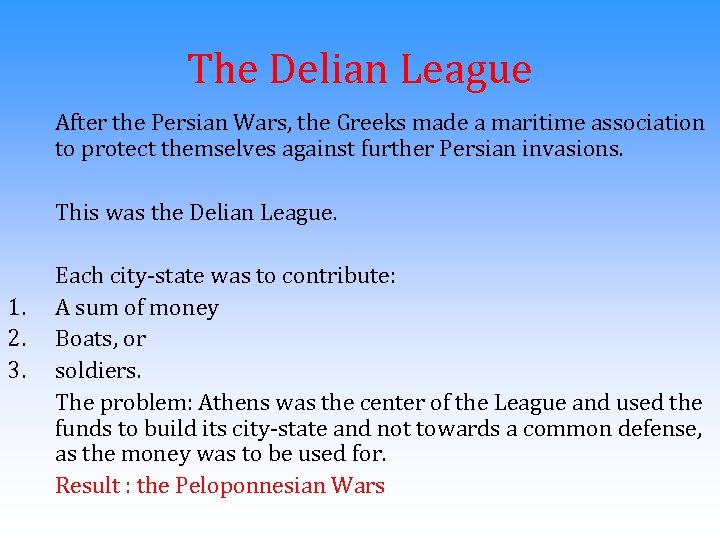 The Delian League After the Persian Wars, the Greeks made a maritime association to