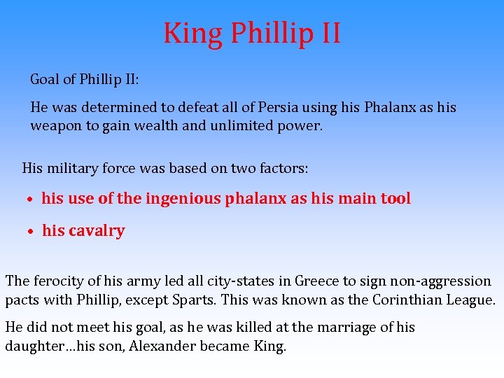 King Phillip II Goal of Phillip II: He was determined to defeat all of