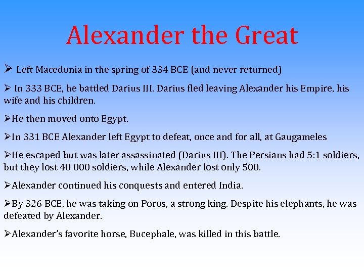 Alexander the Great Ø Left Macedonia in the spring of 334 BCE (and never