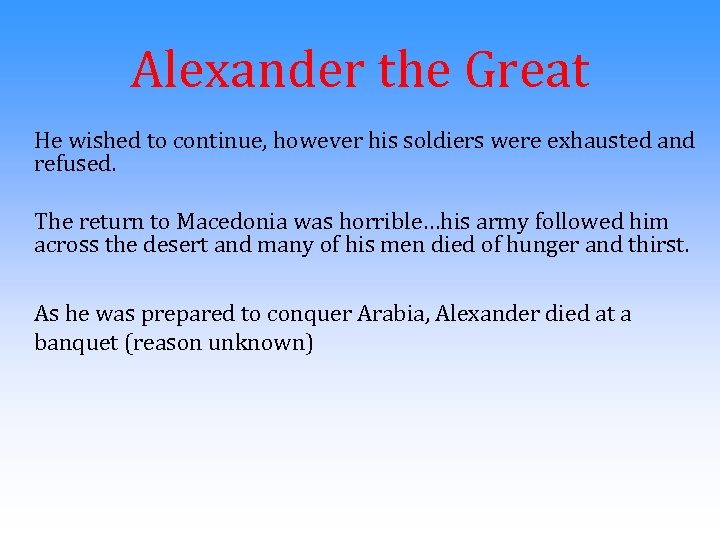 Alexander the Great He wished to continue, however his soldiers were exhausted and refused.