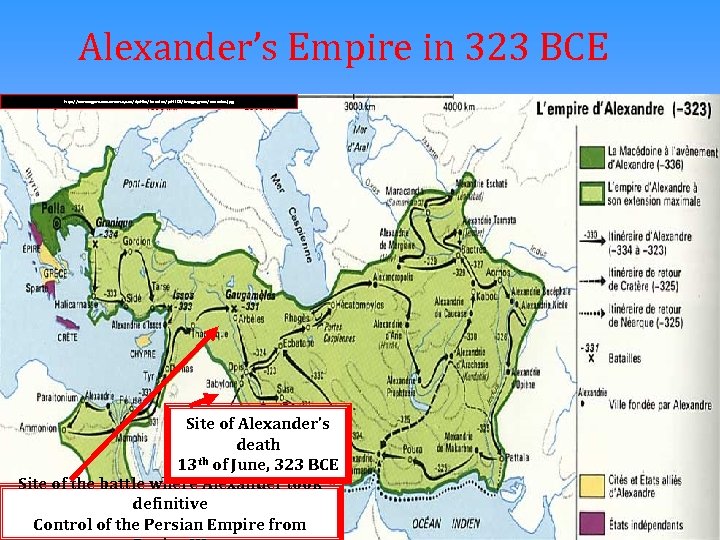 Alexander’s Empire in 323 BCE http: //www. agora. crosemont. qc. ca/dphilo/intradoc/phi 103/imagesgrece/cartealex. jpg Site