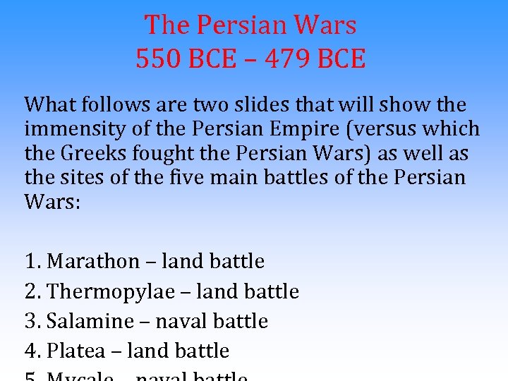 The Persian Wars 550 BCE – 479 BCE What follows are two slides that