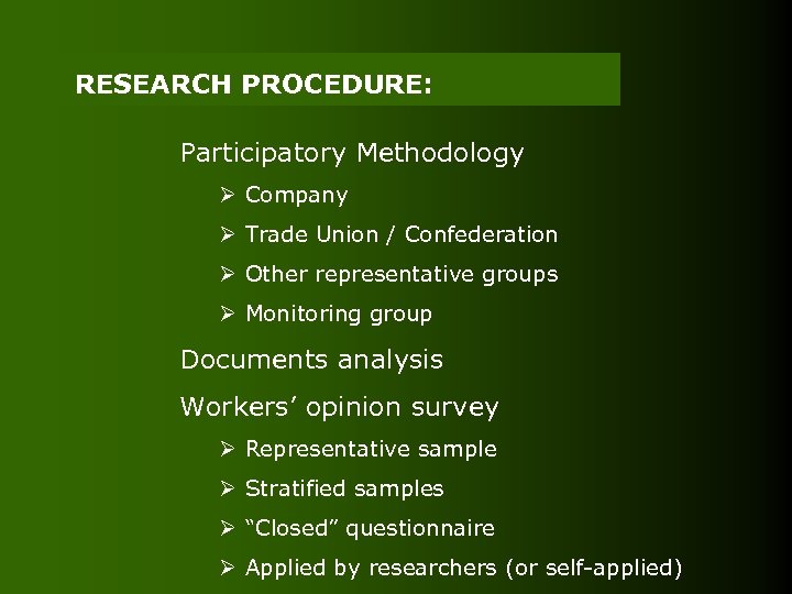 RESEARCH PROCEDURE: Participatory Methodology Ø Company Ø Trade Union / Confederation Ø Other representative