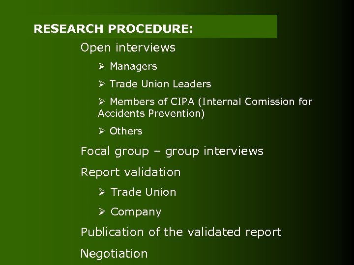 RESEARCH PROCEDURE: Open interviews Ø Managers Ø Trade Union Leaders Ø Members of CIPA