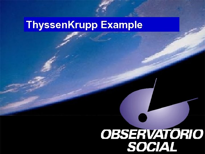 Thyssen. Krupp Example 