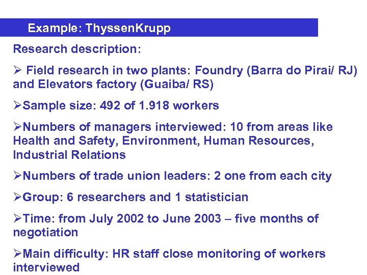 Example: Thyssen. Krupp Research description: Ø Field research in two plants: Foundry (Barra do