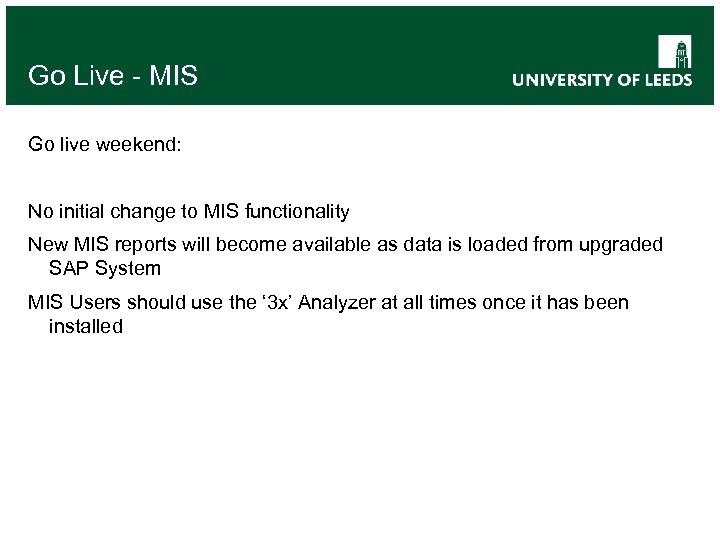 Go Live - MIS Go live weekend: No initial change to MIS functionality New