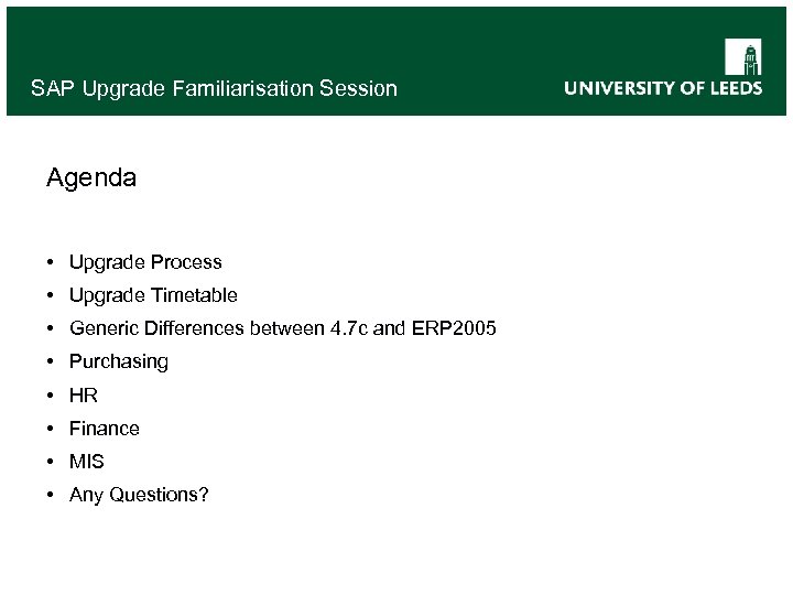 SAP Upgrade Familiarisation Session Agenda • Upgrade Process • Upgrade Timetable • Generic Differences