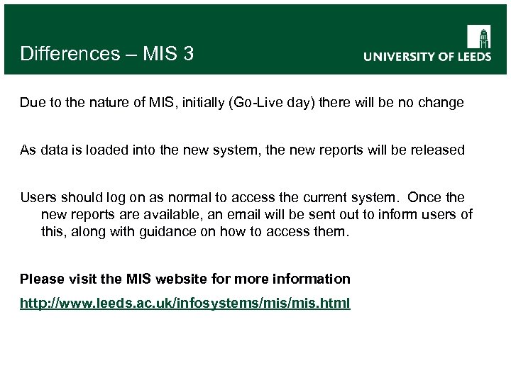 Differences – MIS 3 Due to the nature of MIS, initially (Go-Live day) there