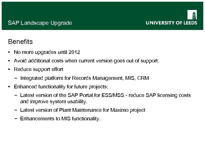 SAP Landscape Upgrade Benefits • No more upgrades until 2012 • Avoid additional costs