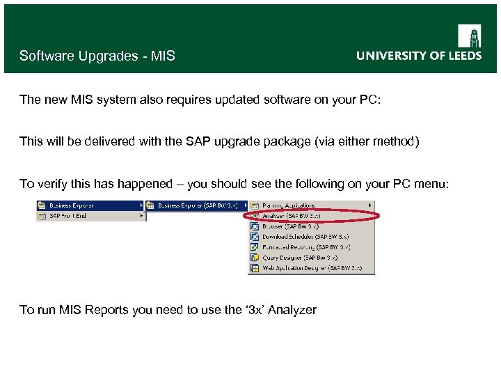 Software Upgrades - MIS The new MIS system also requires updated software on your
