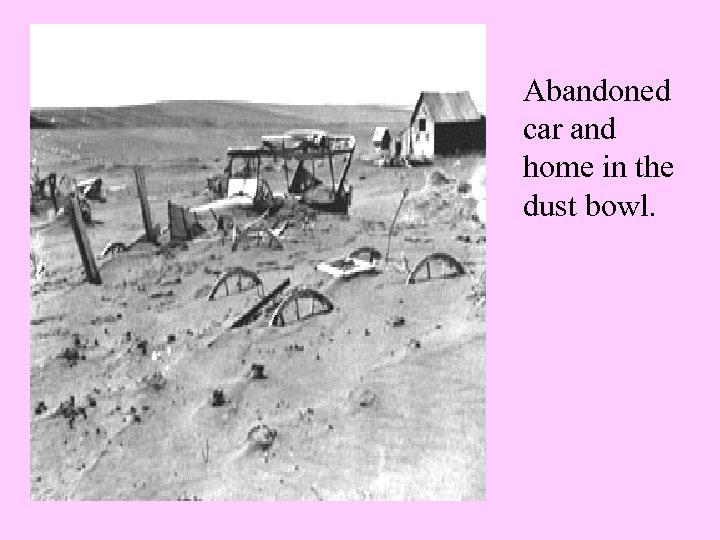 Abandoned car and home in the dust bowl. 