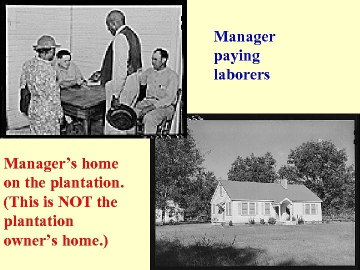 Manager paying laborers Manager’s home on the plantation. (This is NOT the plantation owner’s