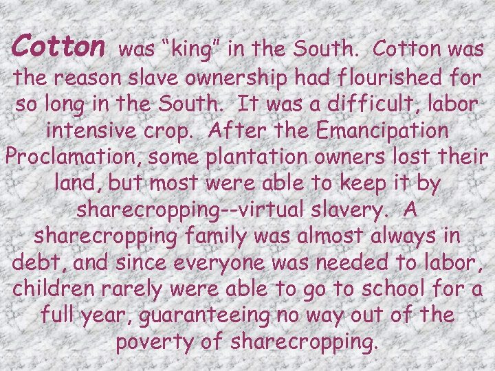 Cotton was “king” in the South. Cotton was the reason slave ownership had flourished