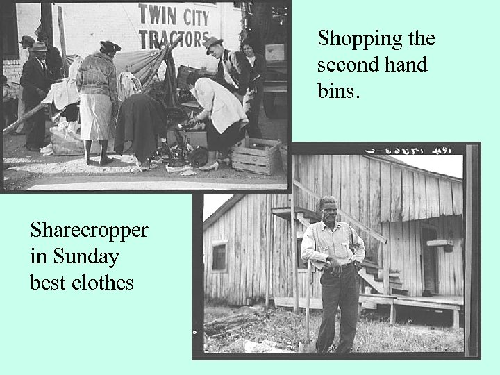 Shopping the second hand bins. Sharecropper in Sunday best clothes 