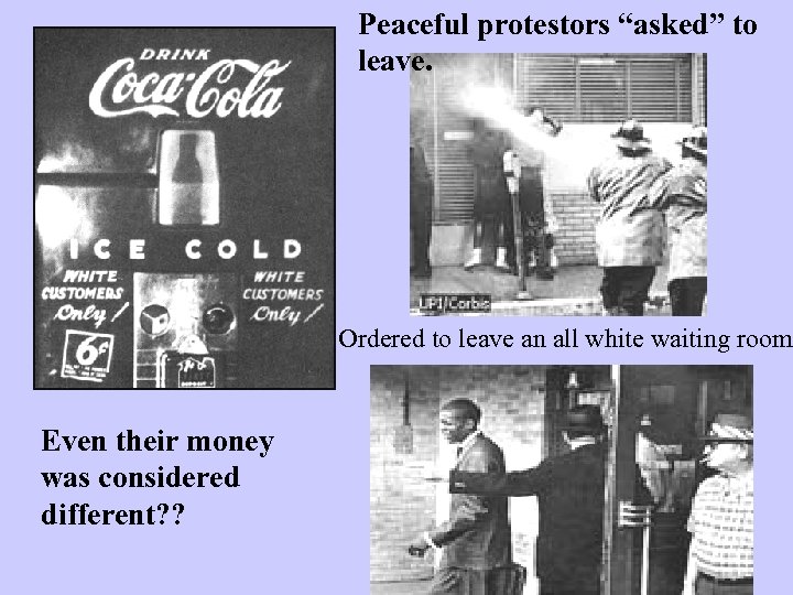 Peaceful protestors “asked” to leave. Ordered to leave an all white waiting room. Even