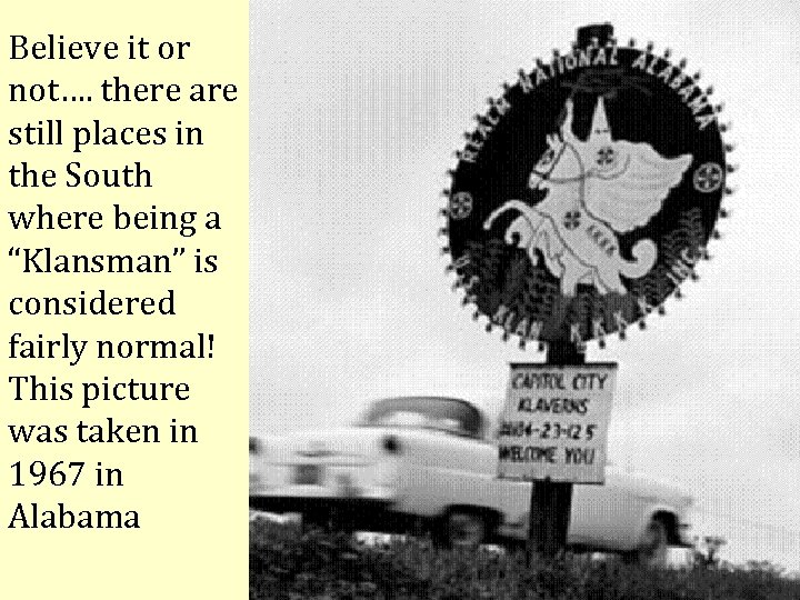 Believe it or not…. there are still places in the South where being a