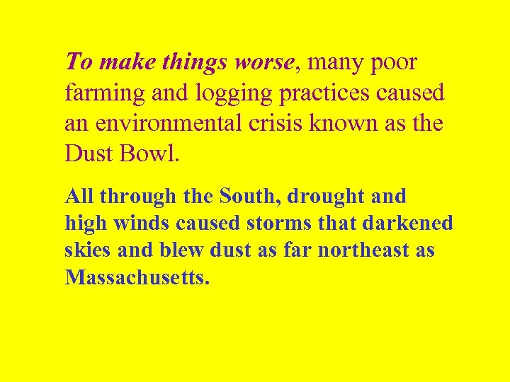 To make things worse, many poor farming and logging practices caused an environmental crisis