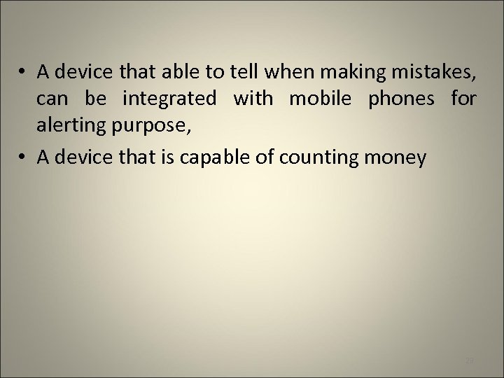  • A device that able to tell when making mistakes, can be integrated