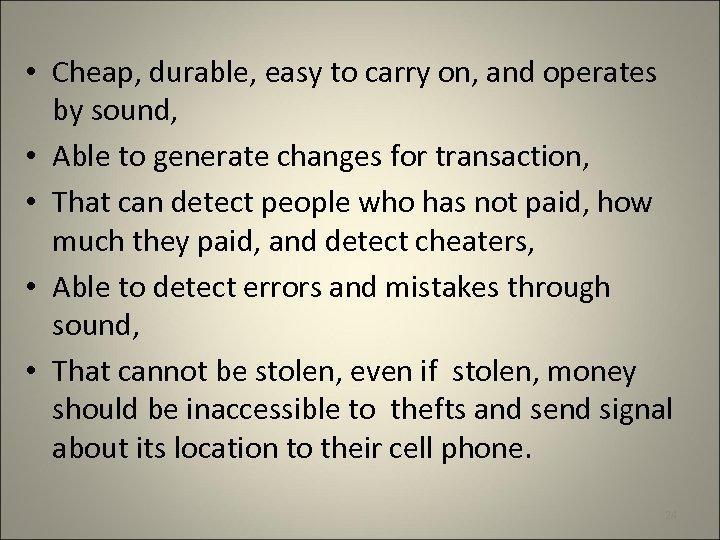  • Cheap, durable, easy to carry on, and operates by sound, • Able
