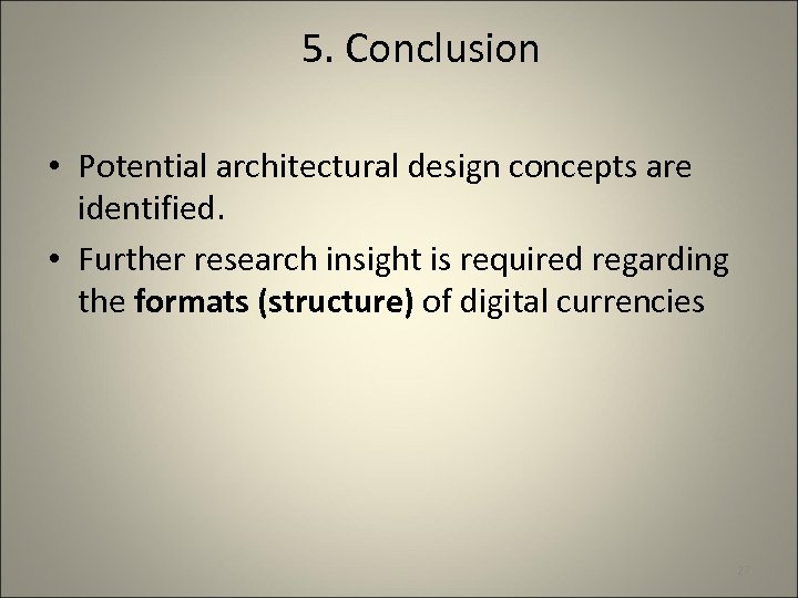 5. Conclusion • Potential architectural design concepts are identified. • Further research insight is