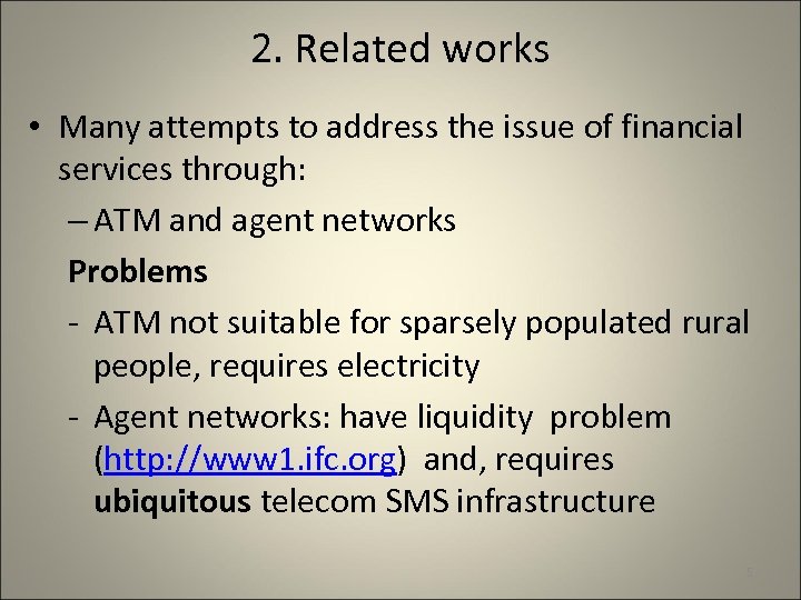 2. Related works • Many attempts to address the issue of financial services through: