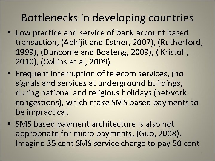 Bottlenecks in developing countries • Low practice and service of bank account based transaction,