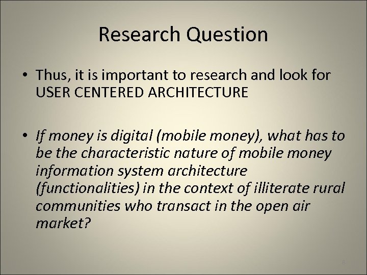 Research Question • Thus, it is important to research and look for USER CENTERED