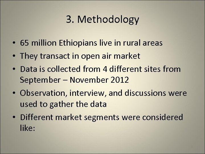 3. Methodology • 65 million Ethiopians live in rural areas • They transact in