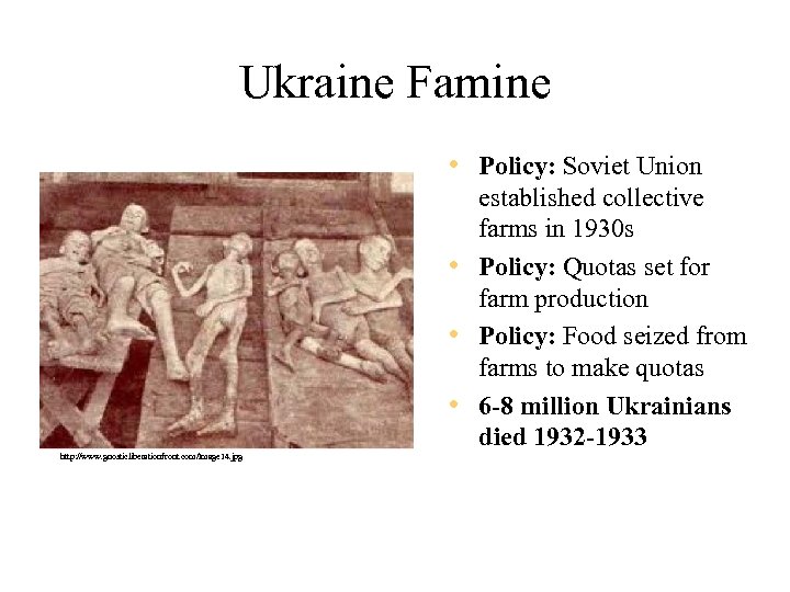 Ukraine Famine • Policy: Soviet Union established collective farms in 1930 s • Policy: