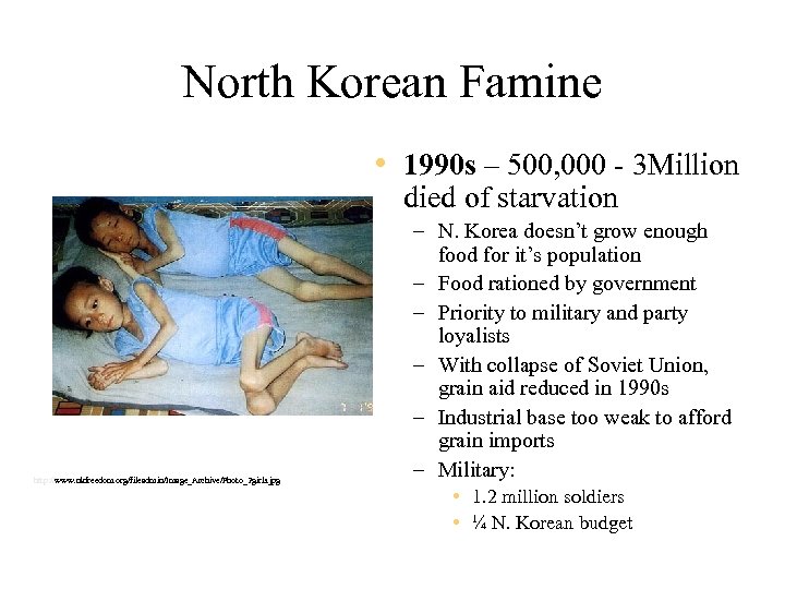 North Korean Famine • 1990 s – 500, 000 - 3 Million died of