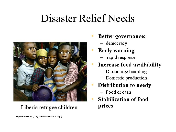 Disaster Relief Needs • Better governance: – democracy • Early warning – rapid response