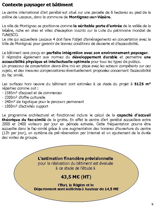 Contexte paysager et bâtiment Le centre international d’art pariétal est situé sur une parcelle